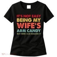ItS Not Easy Being My WifeS Arm Candy Retro Funny Husband Women's T-Shirt thumb 0