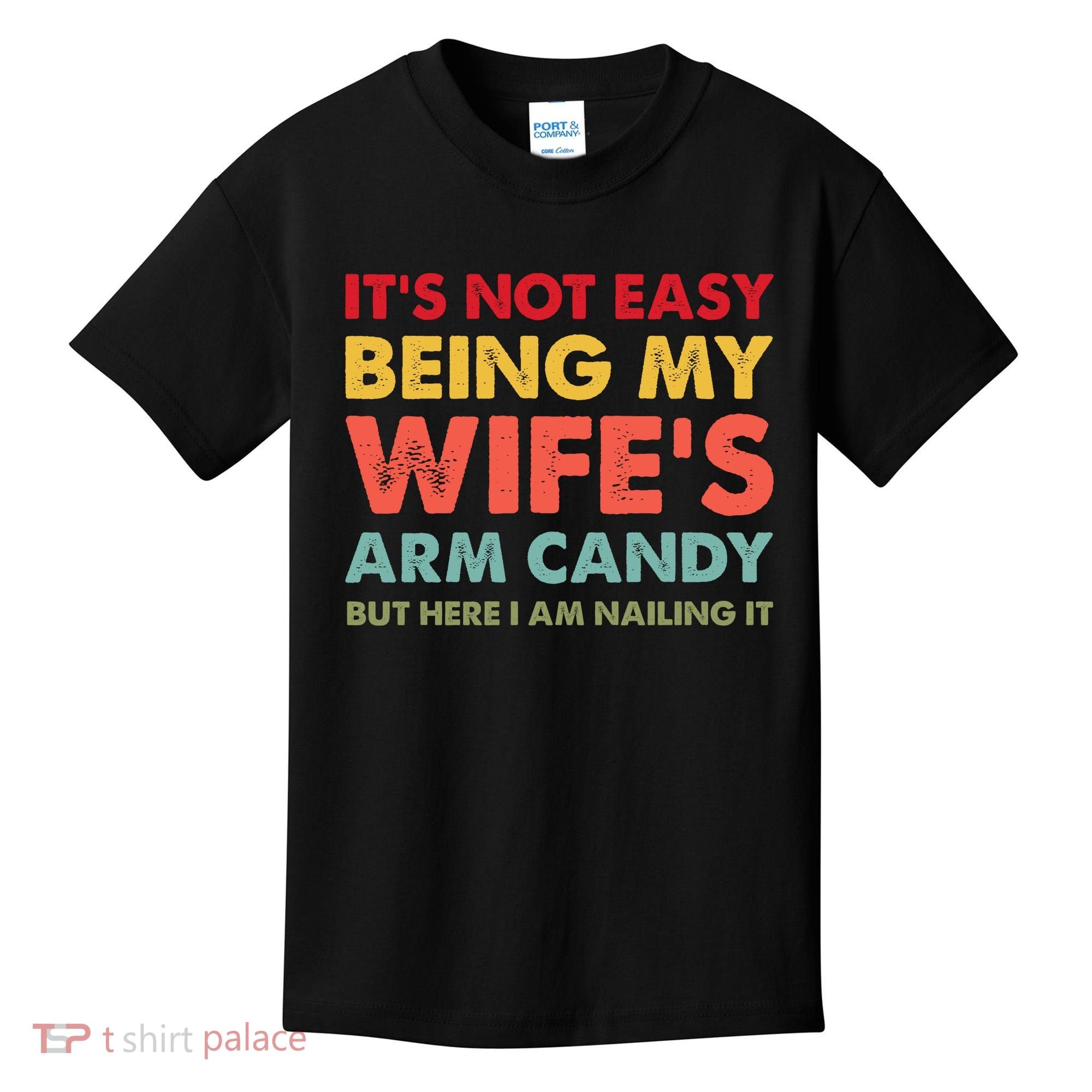 ItS Not Easy Being My WifeS Arm Candy Retro Funny Husband Kids T-Shirt