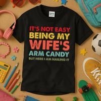 ItS Not Easy Being My WifeS Arm Candy Retro Funny Husband Kids T-Shirt thumb 3