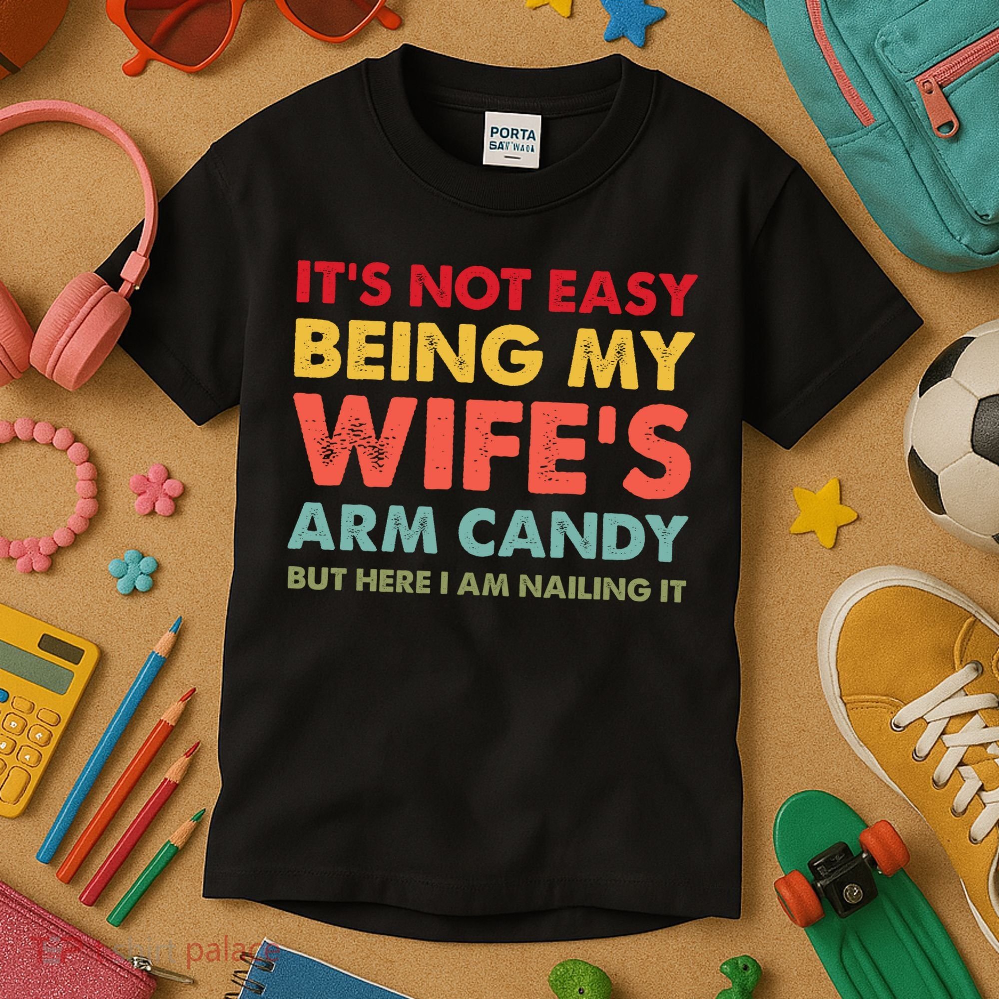 ItS Not Easy Being My WifeS Arm Candy Retro Funny Husband Kids T-Shirt