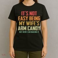 Its Not Easy Being My Wifes Arm Candy T-Shirt thumb 4