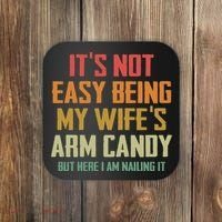 Its Not Easy Being My Wifes Arm Candy Coaster thumb 0
