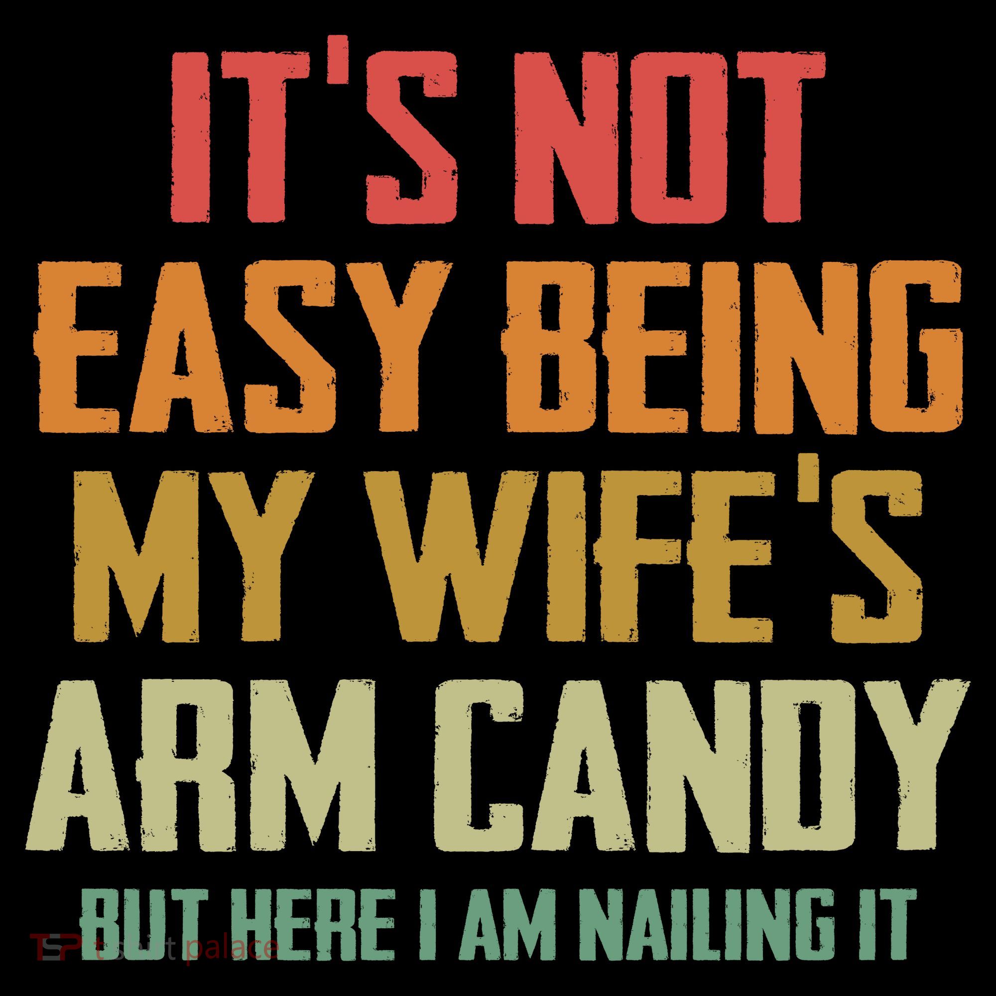 Its Not Easy Being My Wifes Arm Candy Coaster