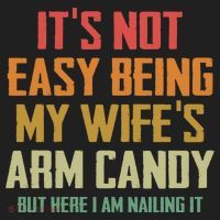 Its Not Easy Being My Wifes Arm Candy Hat thumb 2