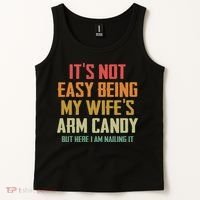 Its Not Easy Being My Wifes Arm Candy Tank Top thumb 2