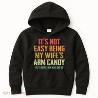 Its Not Easy Being My Wifes Arm Candy Kids Hoodie thumb 0