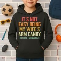Its Not Easy Being My Wifes Arm Candy Kids Hoodie thumb 2