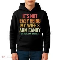Its Not Easy Being My Wifes Arm Candy Kids Hoodie thumb 4