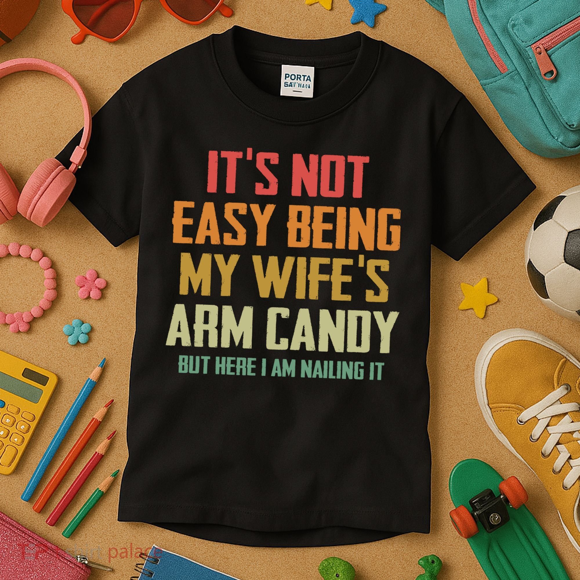 Its Not Easy Being My Wifes Arm Candy Kids T-Shirt