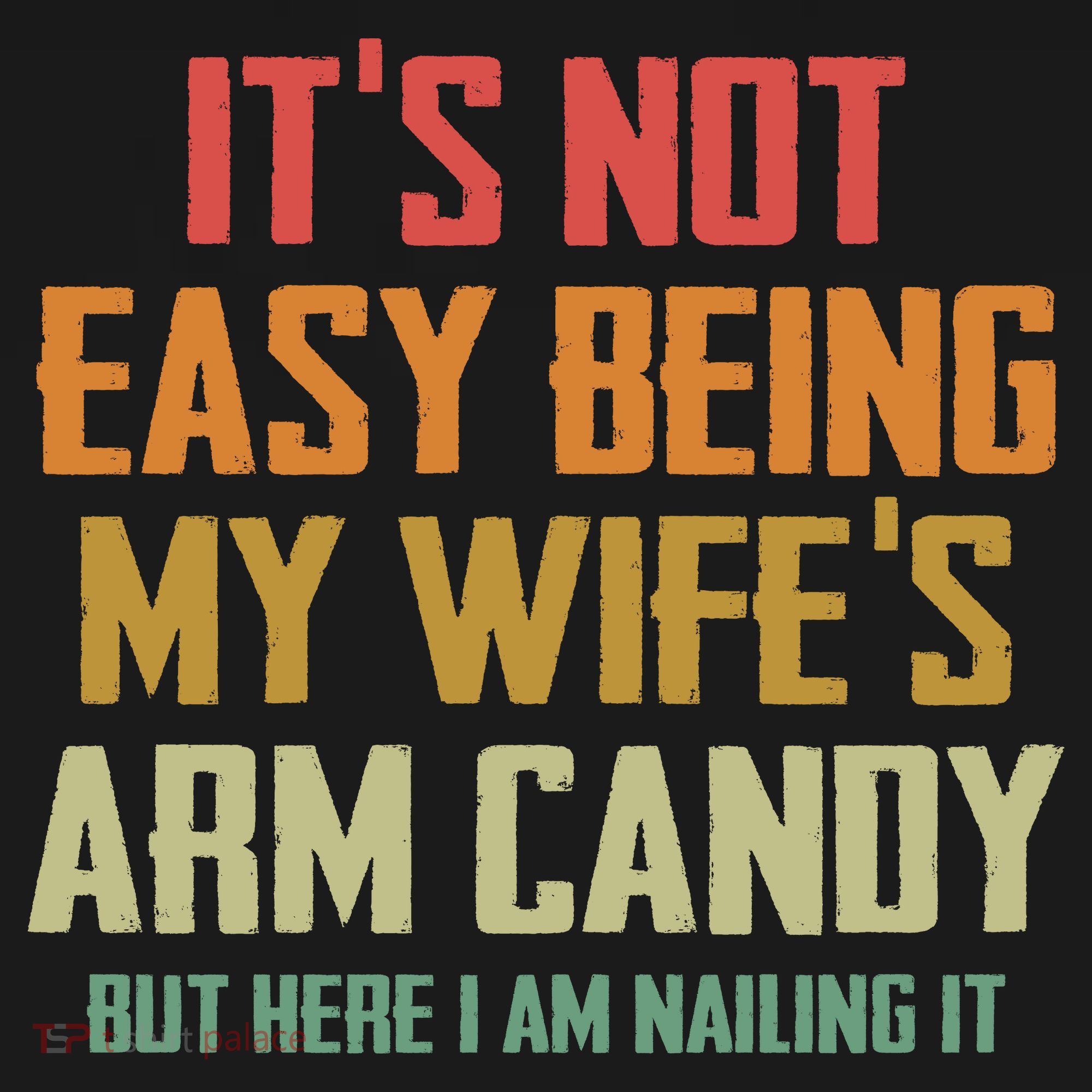 Its Not Easy Being My Wifes Arm Candy Kids T-Shirt