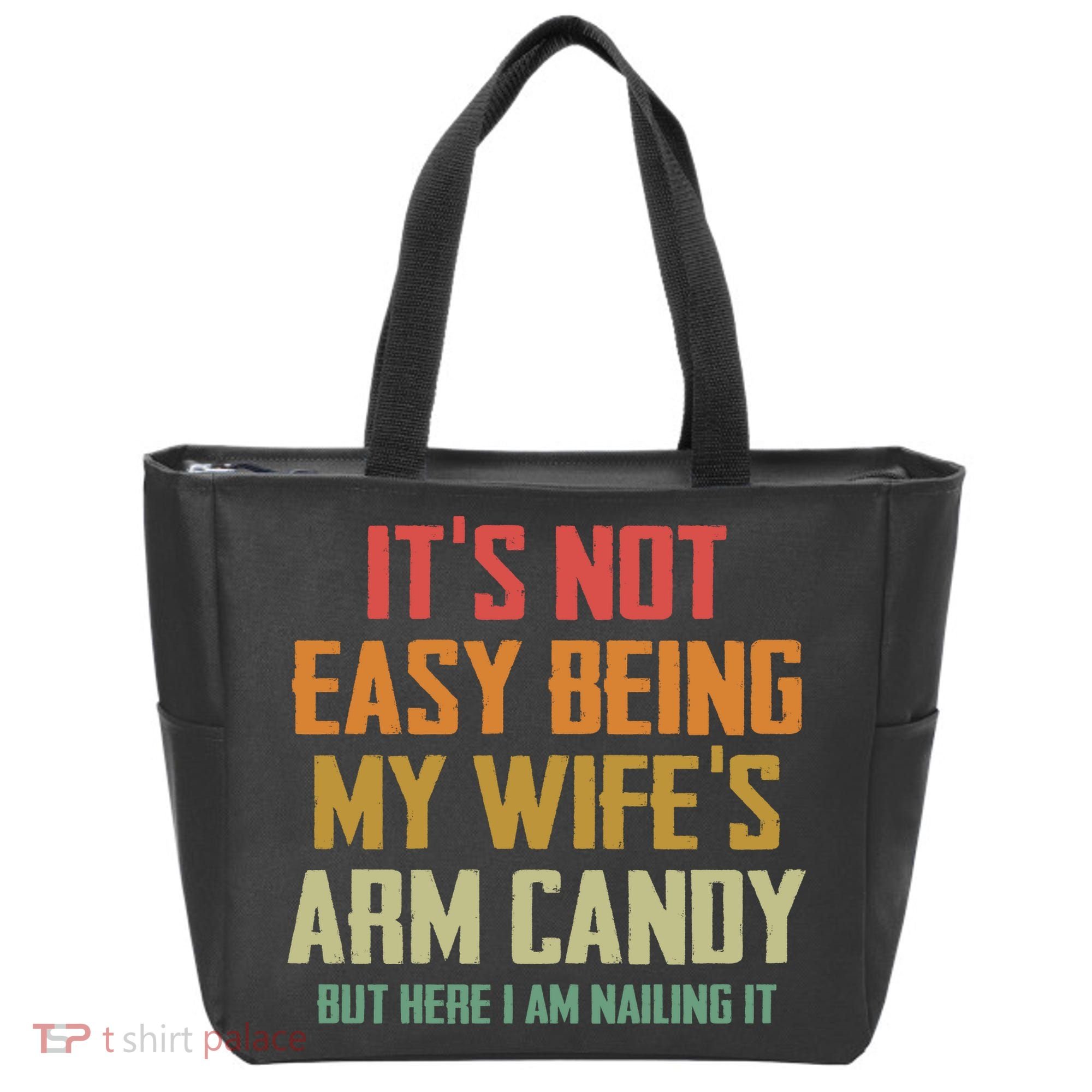 Its Not Easy Being My Wifes Arm Candy Tote Bag
