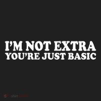 Im Not Extra Youre Just Basic Funny Gift Women's Sweatshirt thumb 2