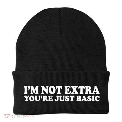 Im Not Extra Youre Just Basic Funny Gift Beanie