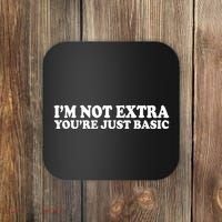 Im Not Extra Youre Just Basic Funny Gift Coaster thumb 0