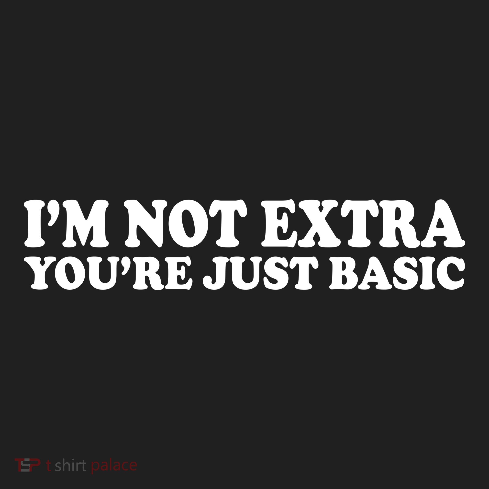 Im Not Extra Youre Just Basic Funny Gift Tumbler