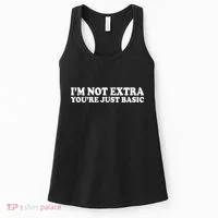 Im Not Extra Youre Just Basic Funny Gift Women's Tank Top thumb 0