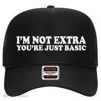 Im Not Extra Youre Just Basic Funny Gift Hat thumb 0