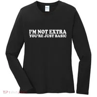 Im Not Extra Youre Just Basic Funny Gift Women's Long Sleeve Shirt thumb 0