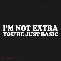 Im Not Extra Youre Just Basic Funny Gift Women's T-Shirt thumb 6