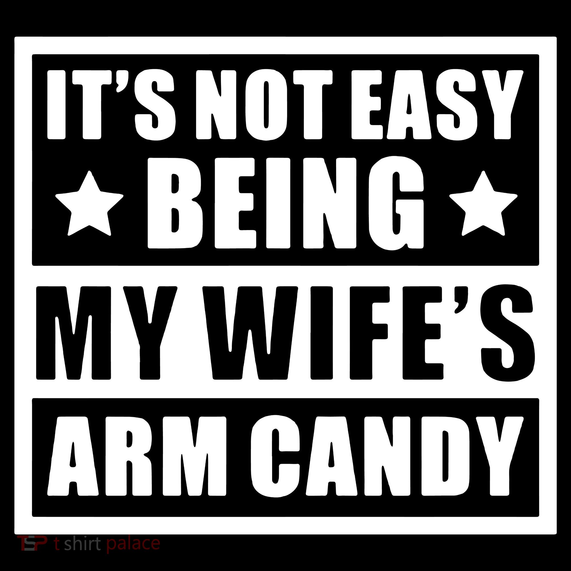 It's Not Easy Being My Wife's Arm Candy Coffee Mug