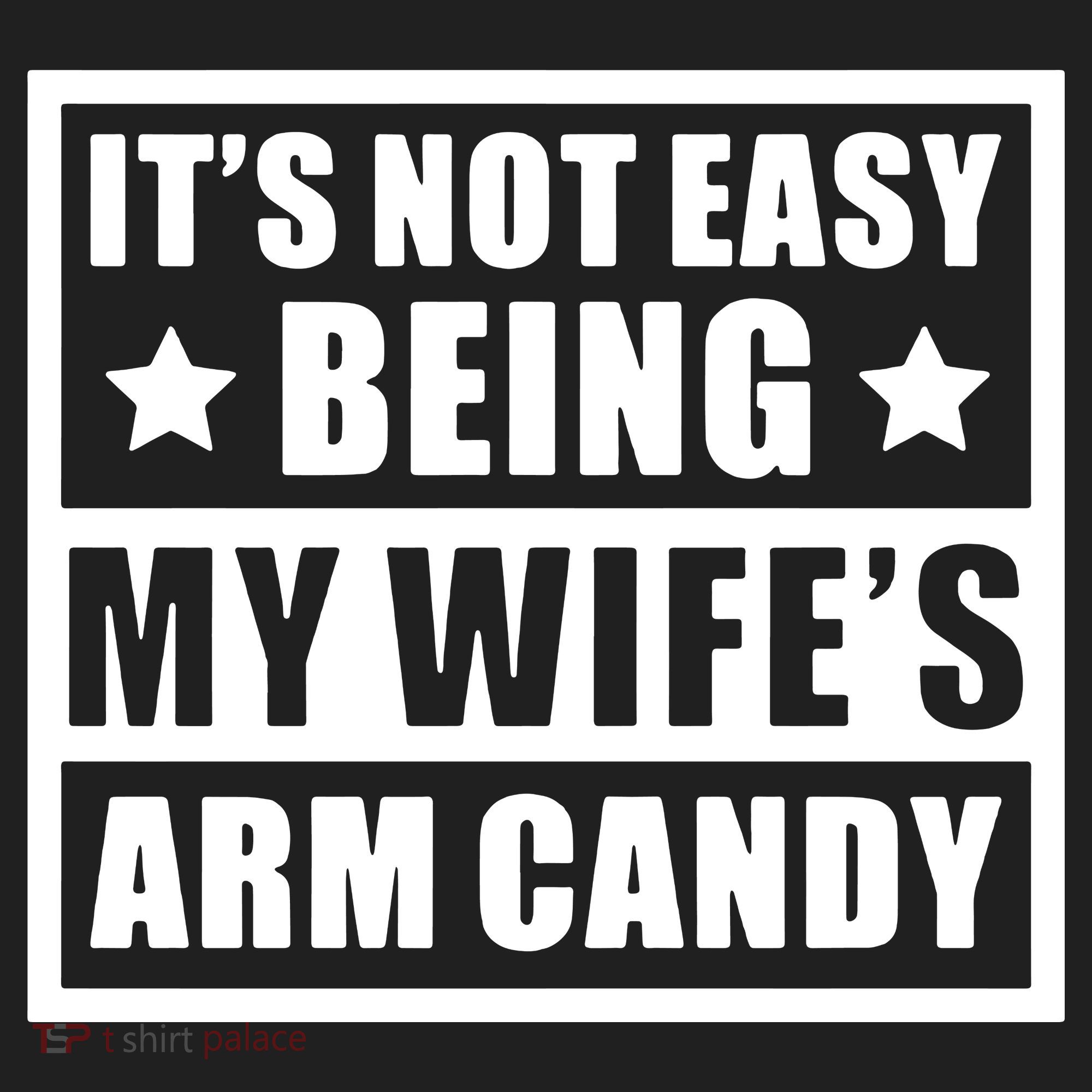 It's Not Easy Being My Wife's Arm Candy Tumbler