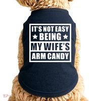 It's Not Easy Being My Wife's Arm Candy Doggie Tank thumb 0