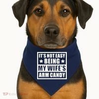 It's Not Easy Being My Wife's Arm Candy USA-Made Doggie Bandana thumb 1