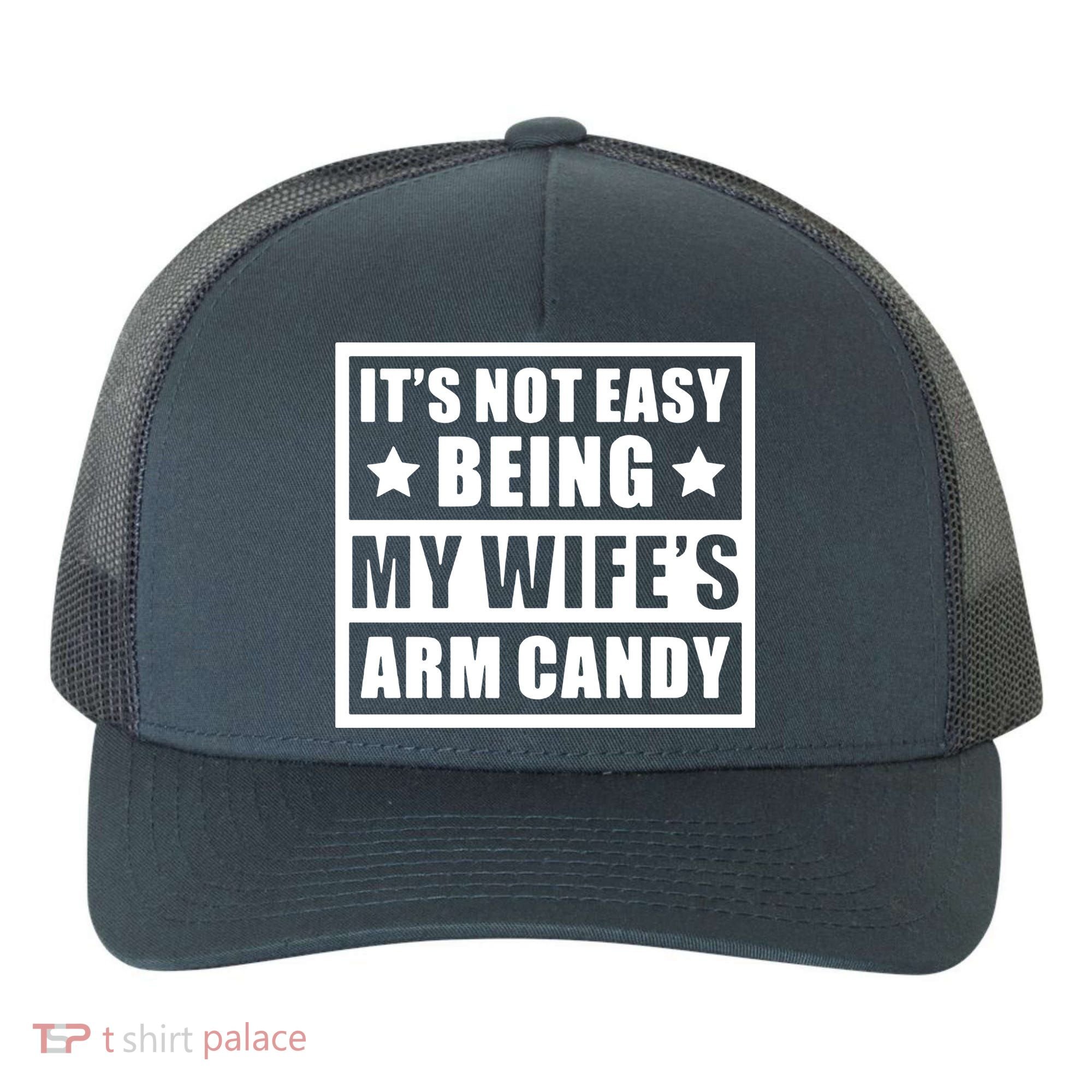 It's Not Easy Being My Wife's Arm Candy Yupoong Adult 5-Panel Trucker Hat