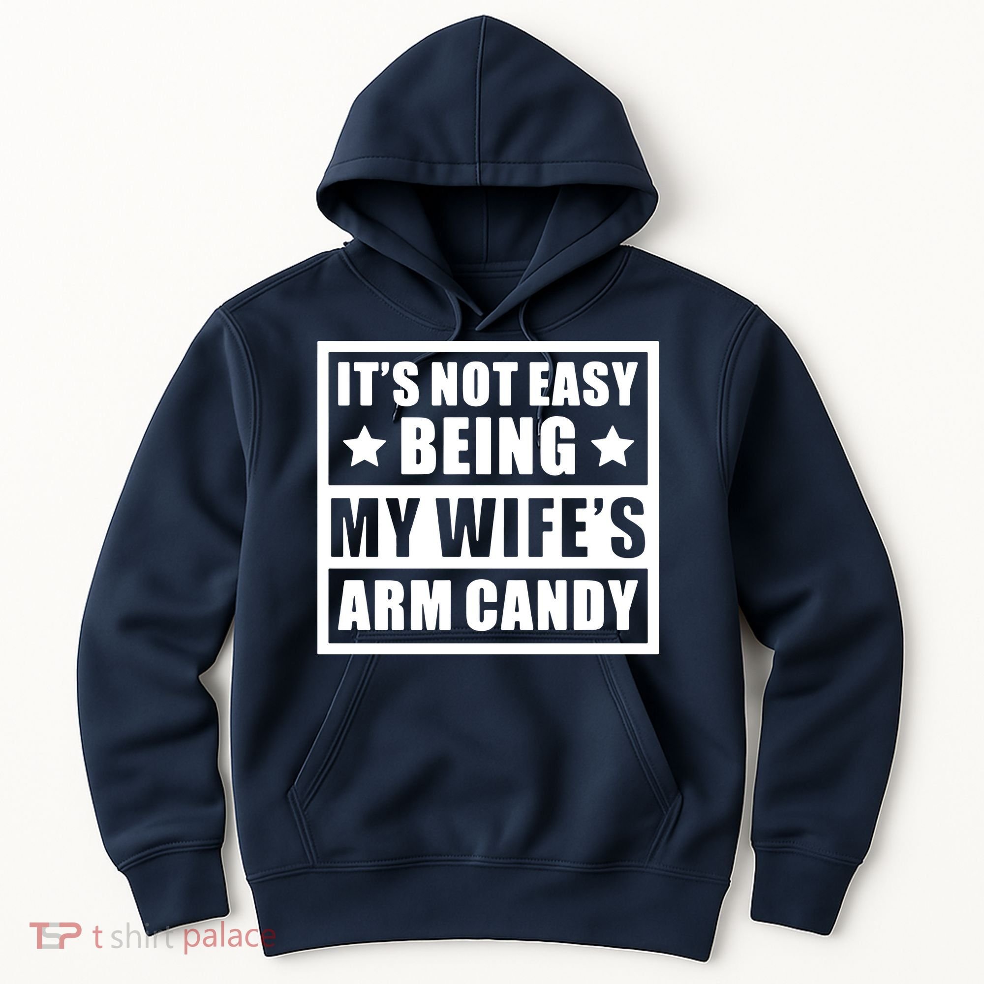 It's Not Easy Being My Wife's Arm Candy Hoodie