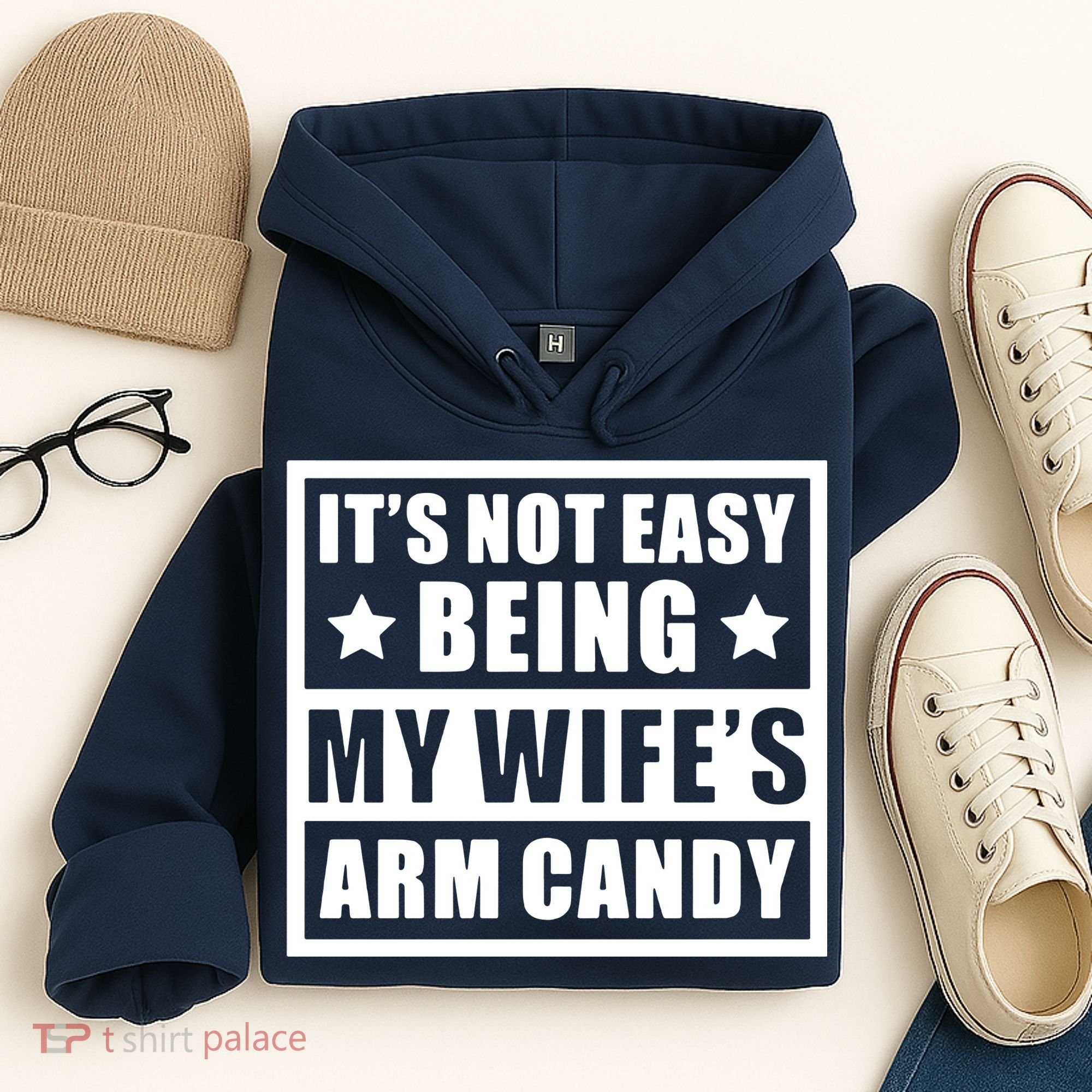 It's Not Easy Being My Wife's Arm Candy Hoodie
