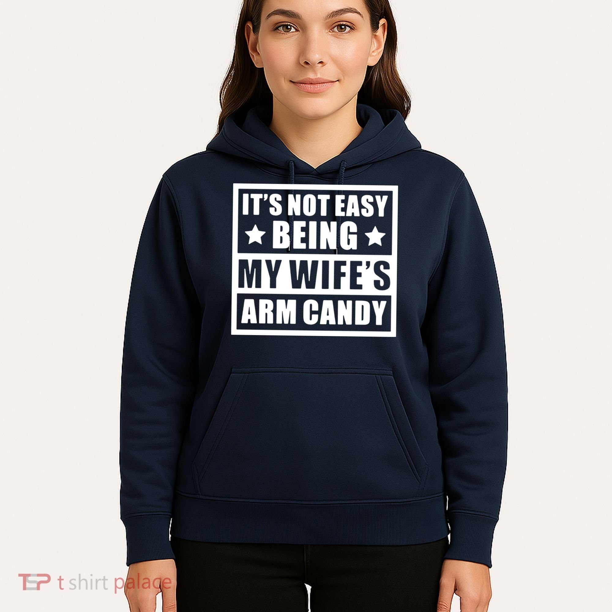 It's Not Easy Being My Wife's Arm Candy Hoodie
