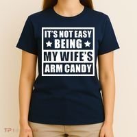 It's Not Easy Being My Wife's Arm Candy T-Shirt thumb 4