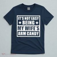 It's Not Easy Being My Wife's Arm Candy T-Shirt thumb 5