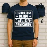 It's Not Easy Being My Wife's Arm Candy T-Shirt thumb 6