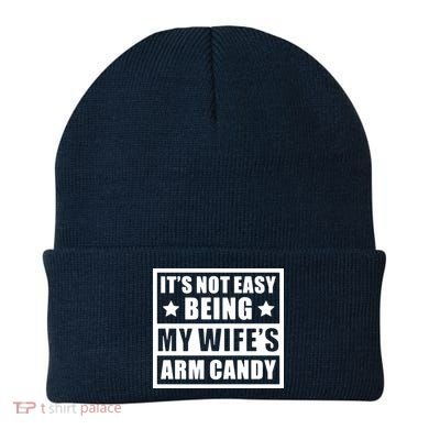 It's Not Easy Being My Wife's Arm Candy Beanie