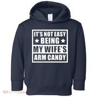 It's Not Easy Being My Wife's Arm Candy Toddler Hoodie thumb 0