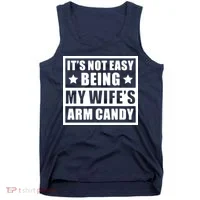 It's Not Easy Being My Wife's Arm Candy Tank Top thumb 0