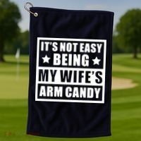 It's Not Easy Being My Wife's Arm Candy Golf Towel thumb 1