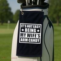 It's Not Easy Being My Wife's Arm Candy Golf Towel thumb 2