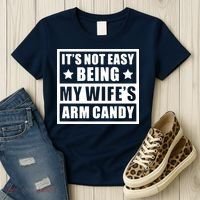 It's Not Easy Being My Wife's Arm Candy Women's T-Shirt thumb 3