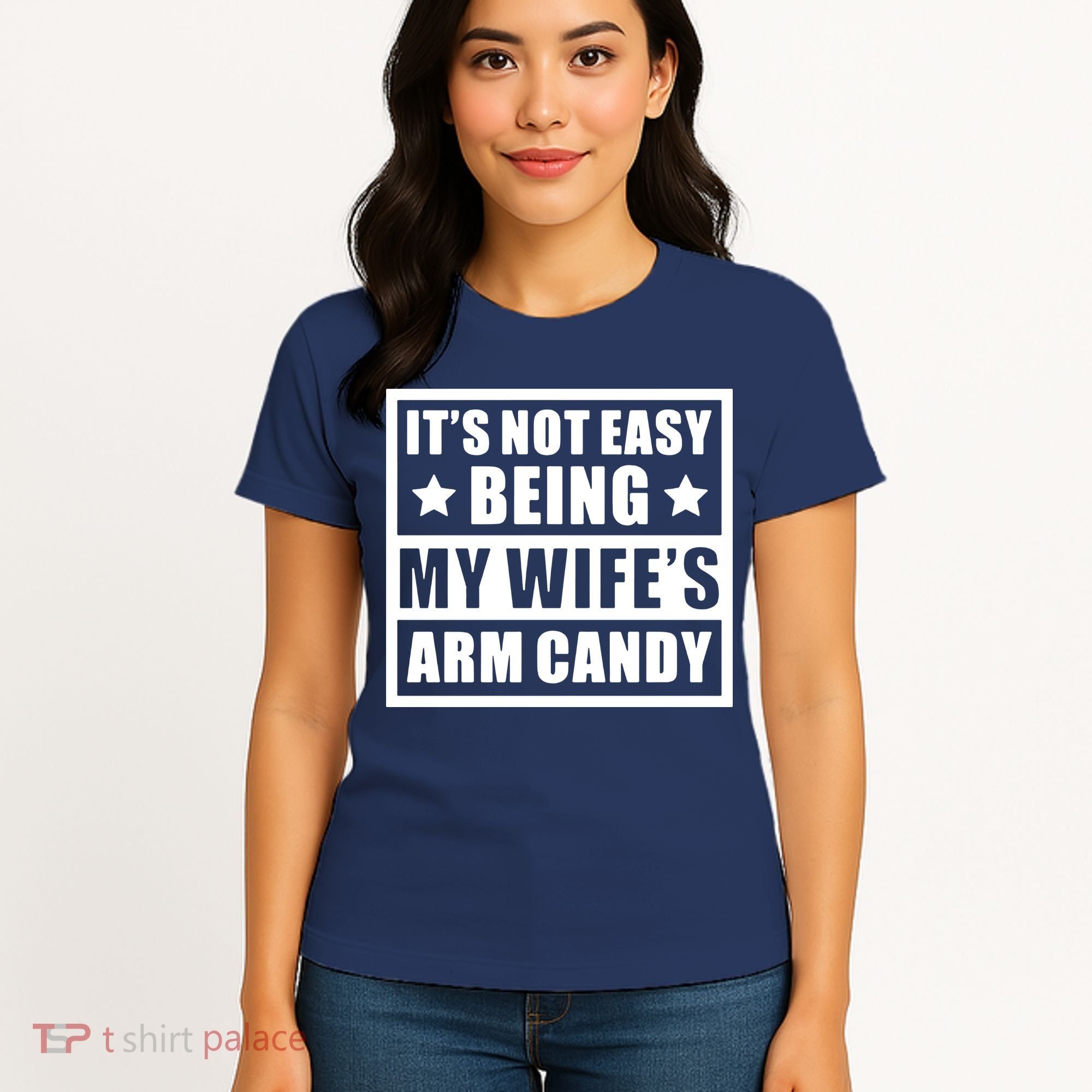 It's Not Easy Being My Wife's Arm Candy Women's T-Shirt