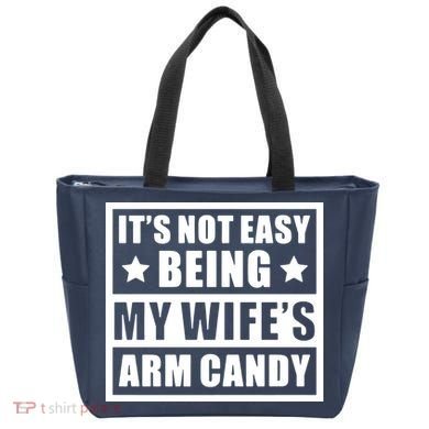 It's Not Easy Being My Wife's Arm Candy Tote Bag