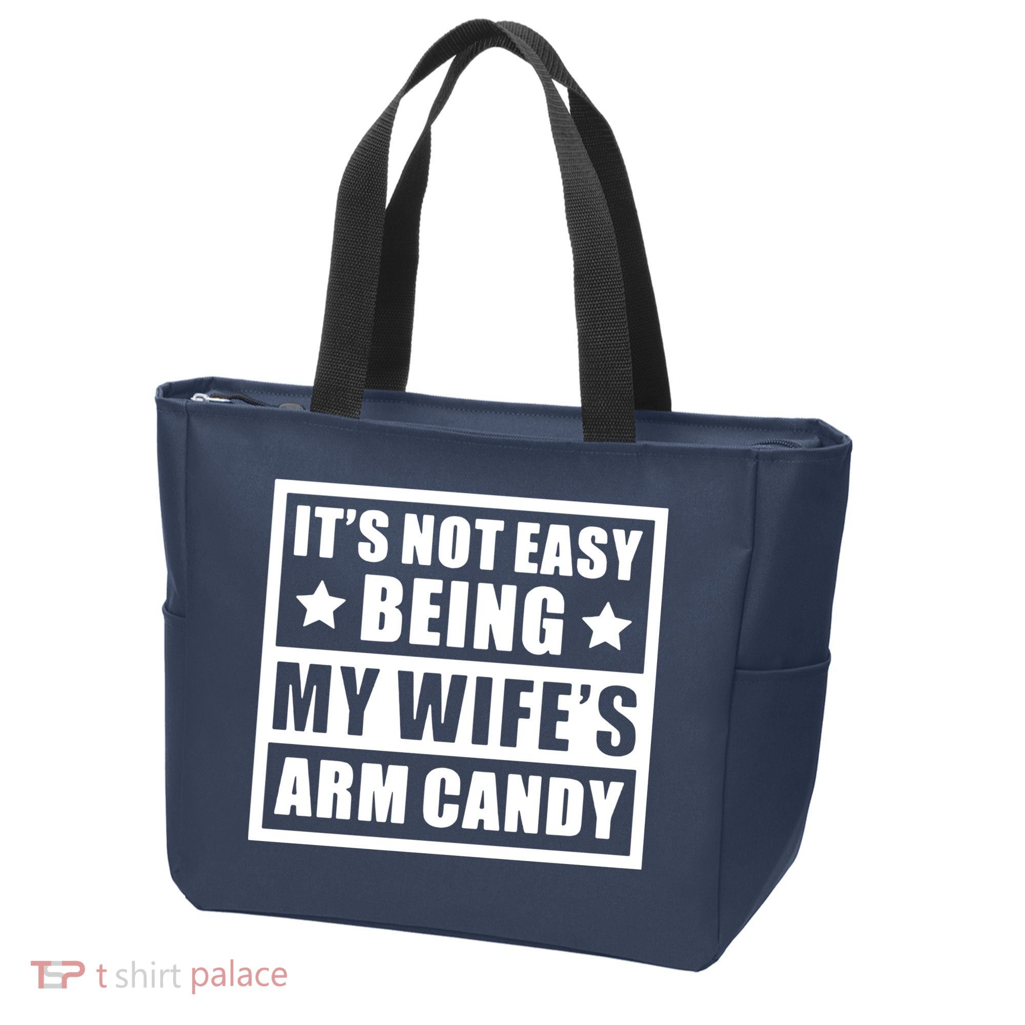 It's Not Easy Being My Wife's Arm Candy Tote Bag