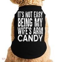 Its Not Easy Being My Wifes Arm Candy Doggie Tank thumb 0