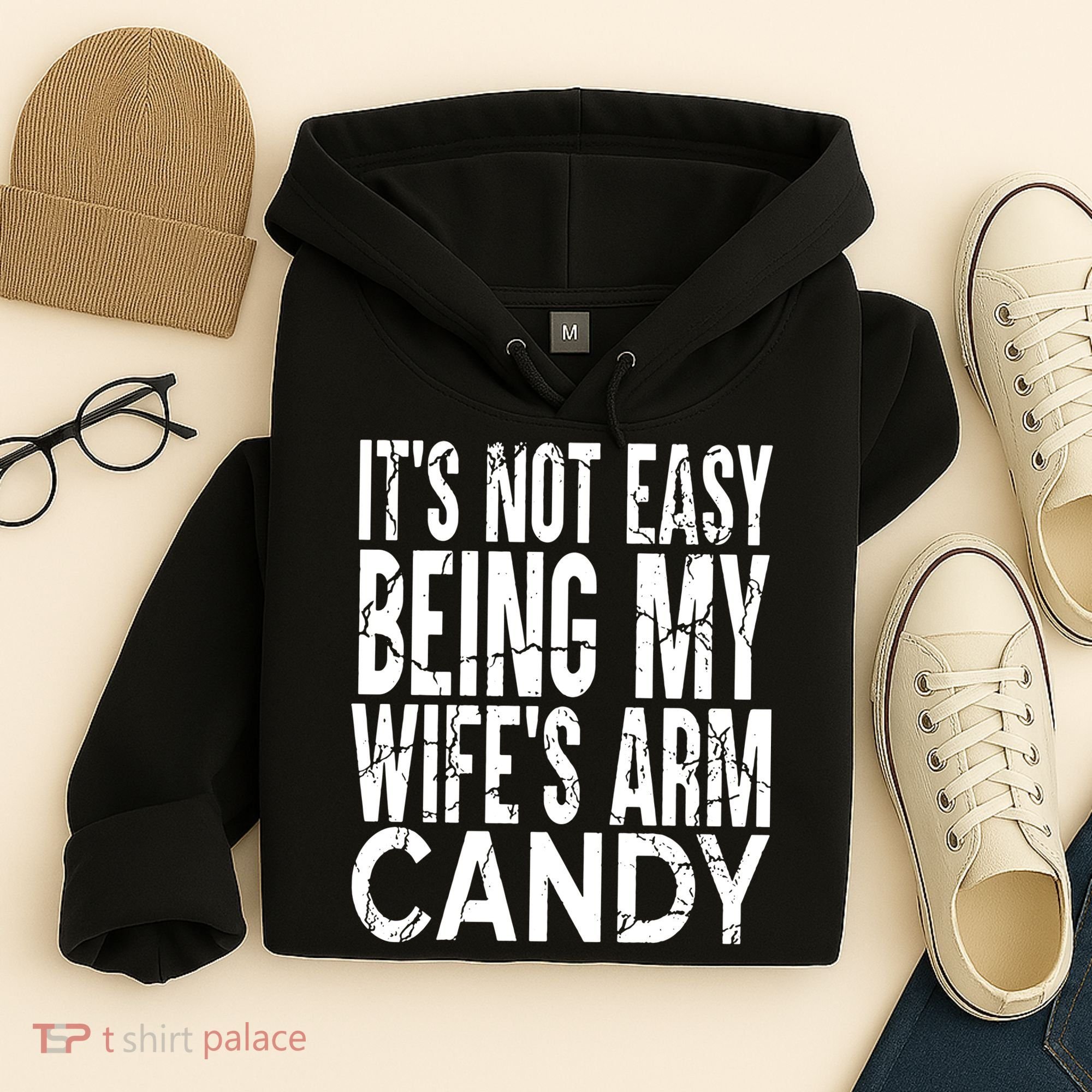 Its Not Easy Being My Wifes Arm Candy Hoodie