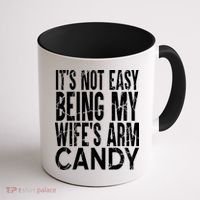 Its Not Easy Being My Wifes Arm Candy Coffee Mug thumb 1