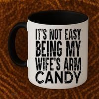 Its Not Easy Being My Wifes Arm Candy Coffee Mug thumb 2