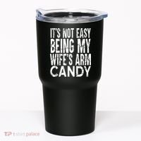 Its Not Easy Being My Wifes Arm Candy Tumbler thumb 0