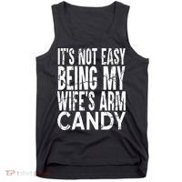 Its Not Easy Being My Wifes Arm Candy Tank Top thumb 0
