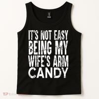 Its Not Easy Being My Wifes Arm Candy Tank Top thumb 2